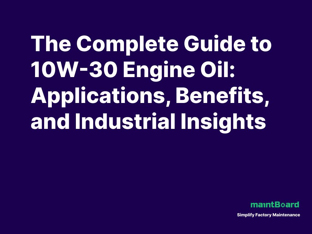 10W-30 Engine Oil in Plant Maintenance: When to Use It and When Not To