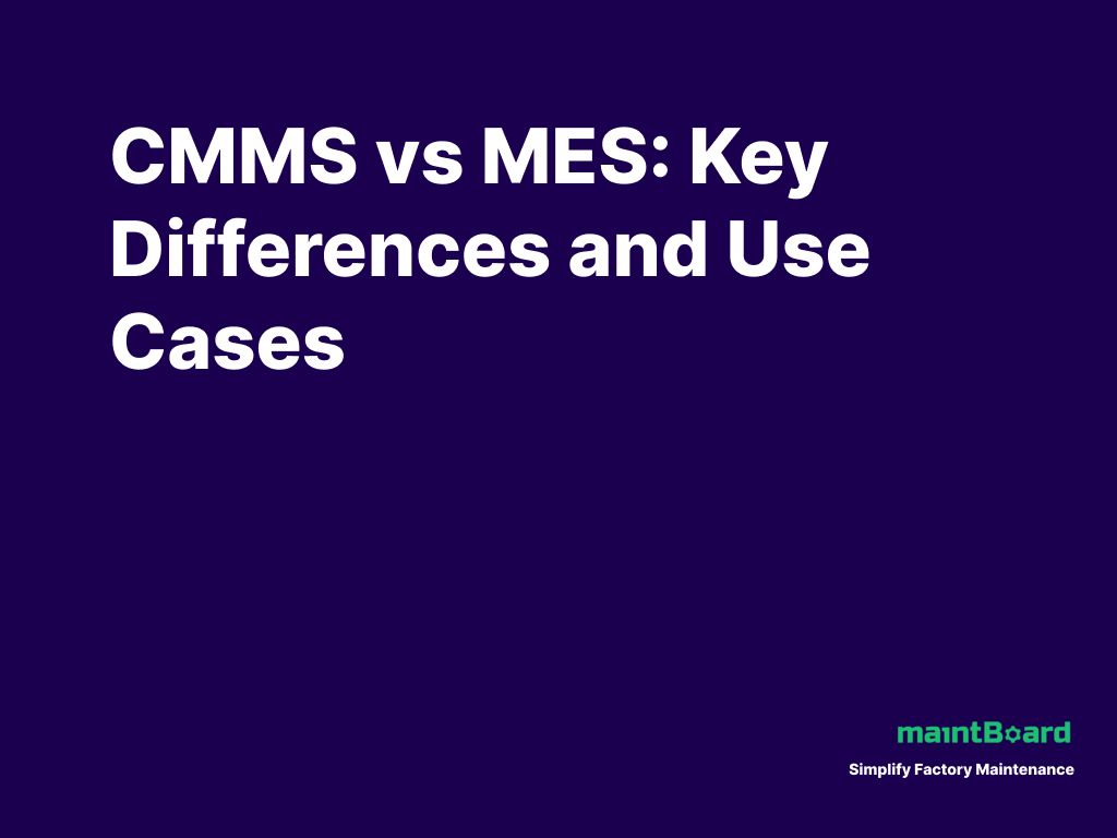 CMMS vs MES: How Maintenance Execution and Production Execution Work Together