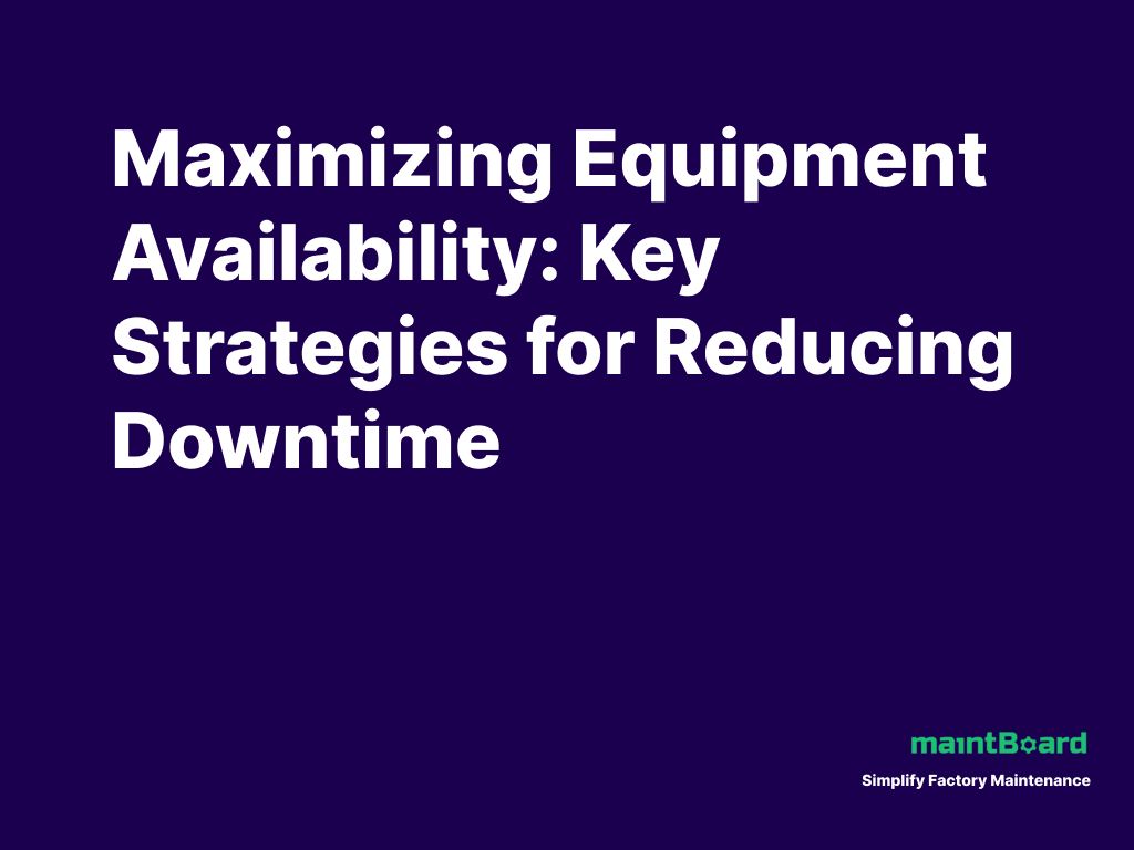 Maximizing Equipment Availability in Industrial Maintenance