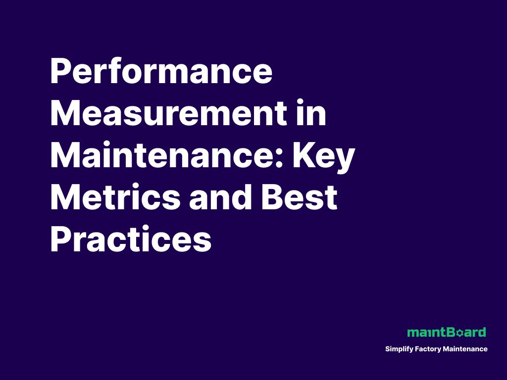Performance Measurement in Maintenance: Key Metrics and Best Practices