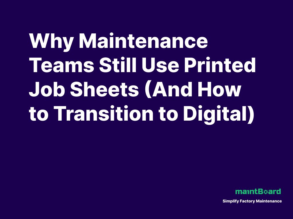 Paper Job Cards in Maintenance: Why Plants Still Use Them and What It Costs